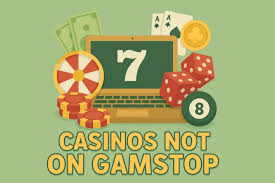 Exploring the World of Casinos Not Registered on Gamstop
