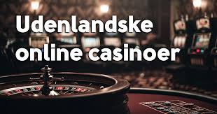 Udenlandske Casinoer for Danskere En Guide til Spil og Lover